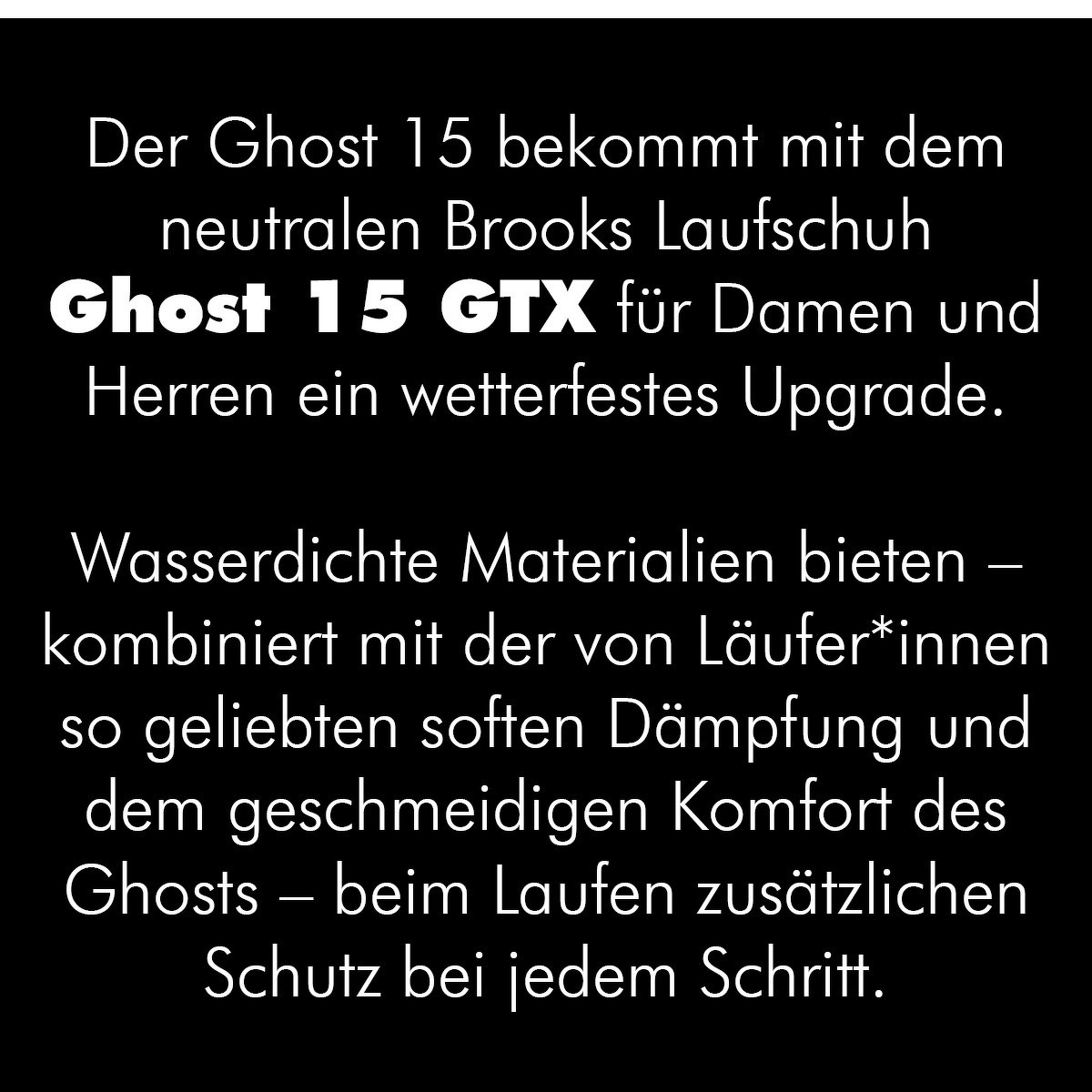 Brooks Ghost 15 GTX für Damen und Herren